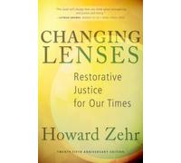 Changing Lenses: Restorative Justice for Our Times: Restorative Justice for Our Times (Anniversary)