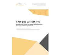 Changing lusospheres - Europe, Brazil, Africa: On old and new connections between centers and peripheries