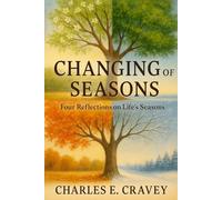 Changing of Seasons: Four Reflections on Life's Seasons