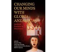 Changing Our Minds with Gloria Anzaldúa: Archival Practices and Discoveries