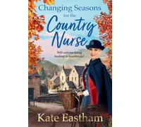 Changing Seasons for the Country Nurse: An absolutely unputdownable and completely heartwarming new saga from Kate Eastham