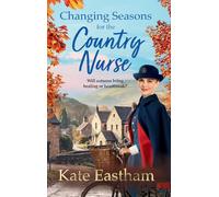 Changing Seasons for the Country Nurse: An absolutely unputdownable and completely heartwarming new saga from Kate Eastham