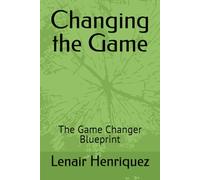 Changing the Game: The Game Changer Blueprint