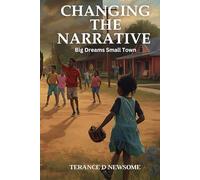 Changing The Narrative: Big Dreams Small Town