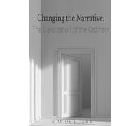 Changing the Narrative: The Celebration of the Ordinary