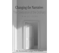 Changing the Narrative: The Celebration of the Ordinary: Large Print
