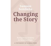 Changing the Story: Navigating Anxiety in Relationships