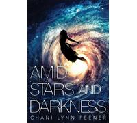 Chani Lynn Feener Amid Stars and Darkness (Tascabile) Xenith Trilogy