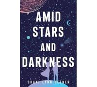 Chani Lynn Feener Amid Stars and Darkness (Tascabile) Xenith Trilogy