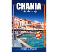 Chania Guía de viaje 2026: Consejos esenciales para explorar atracciones de Creta, sitios antiguos, joyas ocultas, costas escénicas y aventuras en Grecia