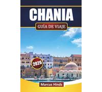 CHANIA GUÍA DE VIAJE 2026: Explore las principales atracciones, playas, cocina local, experiencias culturales y consejos prácticos de viaje de Creta