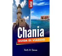 CHANIA GUIDA DI VIAGGIO 2026: Scopri le principali attrazioni, i tesori nascosti, i migliori ristoranti e i consigli locali per un'esperienza indimenticabile