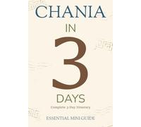 CHANIA IN 3 DAYS (Crete): Essential Mini Guide