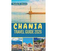 Chania Travel Guide 2026: Crete Best Beaches, History, and Attractions