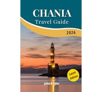 CHANIA TRAVEL GUIDE 2026: Hidden Beaches, Historic Streets and Insider Tips for Experiencing Authentic Cretan Life