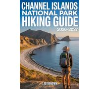 Channel Islands National Park Hiking Guide 2026-2027: Explore Trails Smarter, Expert Navigation, Essential Gear Tips, Maps and Cultural Insights for Every Hiker