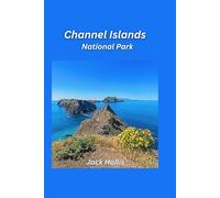 Channel Islands National Park Travel Guide 2025: Explore the Pristine Islands off California’s Coast