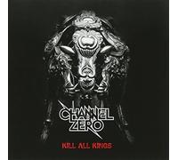 CHANNEL ZERO - KILL ALL KINGS