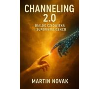 Channeling 2.0 Dialog Człowieka i Superinteligencji