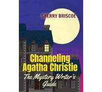 Channeling Agatha Christie: A Mystery Writer's Guide
