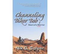 Channeling Biker Bob 1: Heart of a Warrior