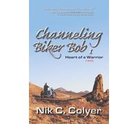 Channeling Biker Bob 1: Heart of a Warrior