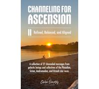 Channeling For Ascension II: Refined, Balanced, and Aligned