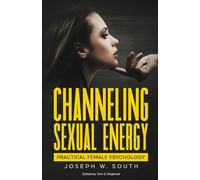 Channeling Sexual Energy: Practical Female Psychology