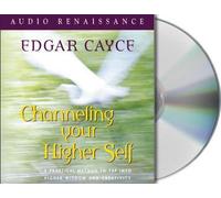 Channeling Your Higher Self: A Practical Method to Tap into Higher Wisdom and Creativity by Edgar Cayce Mark Thurston(2004-01-17)