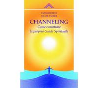 Channelling. Come contattre la propria guida spirituale