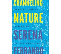 Channelling Nature: Plants, Animals, and Water in Italian Poetry