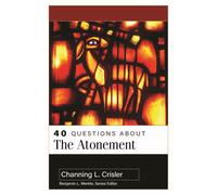 Channing L Crisler 40 Questions about the Atonement (Tascabile)
