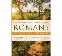 Channing L Crisler An Intertextual Commentary on Romans, Volume 2 (Tascabile)