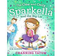 Channing Tatum The One and Only Sparkella and the Big Lie (Copertina rigida)