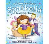 Channing Tatum The One and Only Sparkella Makes a Plan (Copertina rigida)