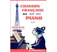 CHANSON FRANÇAISE AU PIANO (1950-2025) - VOL.1