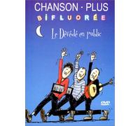 Chanson Plus Bifluorée - Le dévédé en public