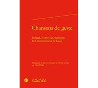 Chansons de geste: Roland, Aimeri de Narbonne, le couronnement de Louis