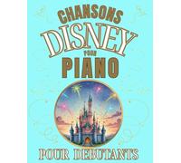 Chansons Disney pour Piano pour Débutants: Format Grandes Notes avec Lettres et Doigtés