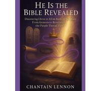 Chantain M Lenn He Is the Bible Revealed Discovering Christ in All 6 (Tascabile)