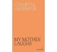 Chantal Akerman My Mother Laughs (Tascabile)
