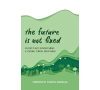 Chantal Bilodeau The Future Is Not Fixed (Tascabile)