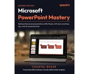 Chantal Bossé Mike Parkinson Microsoft PowerPoint Mastery (Tascabile)