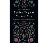 Chantal Fiola Rekindling the Sacred Fire (Tascabile)