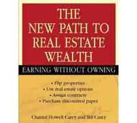 Chantal Howell Carey Bill Carey The New Path to Real Estate Wealth (Tascabile)