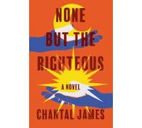 Chantal James None But the Righteous (Copertina rigida)