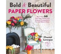 Chantal Larocque Bold & Beautiful Paper Flowers (Tascabile)