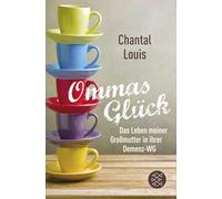 Chantal Louis Ommas Glück: Das Leben meiner Großmutter in ihrer Deme (Tascabile)