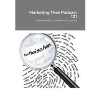 Chantal Marshall Marketing Thee Podcast 101 (Tascabile)
