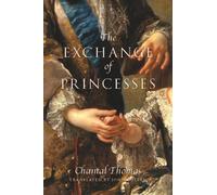 Chantal Thomas The Exchange of Princesses (Tascabile)